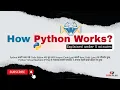 How Python works explained under 5 minutes codeplus