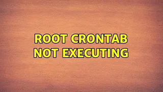 root crontab not executing 2 Solutions