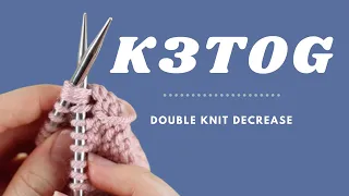 K3TOG Tutorial How to Knit 3 Stitches Together Double Decrease