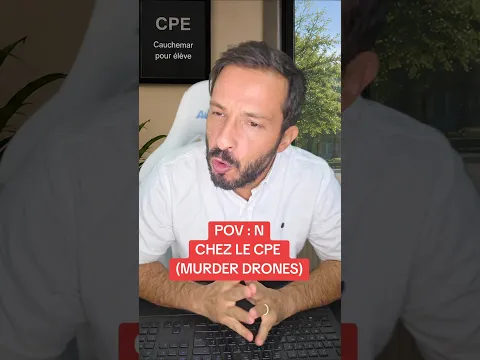 POV : N chez le CPE 😂 (murder drones)