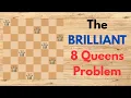 The BRILLIANT 8 Queens Problem