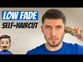 Low Fade Self-Haircut Tutorial How To Cut Men s Hair 2024