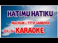 Download Lagu HATIMU DAN HATIKU - MUCHSIN ALATAS \u0026 TITIK SANDORA - KARAOKE