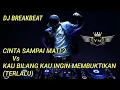 Download Lagu DJ BREAKBEAT |FULL BASS CINTA SAMPAI MATI 2 Vs KAU BILANG KAU INGIN MEMBUKTIKAN (TERLALU)