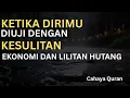 Lagu Diuji Kekurangan Rezeki dan Hutang? Lakukan Amalan Ini | Cahaya Quran