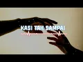 Download Lagu KASI TAK SAMPAI || LAGU GALAU TERBARU