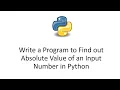 Write a Program to Find out Absolute Value of an Input Number in Python