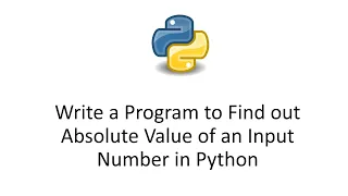 Write a Program to Find out Absolute Value of an Input Number in Python