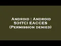 Android Android 5 HTC EACCES Permission denied