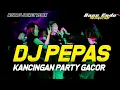 Download Lagu DJ PEPAS - KANCINGAN PARTY VIRAL - NZAR D'JOCKEY REMIX TERBARU 2025