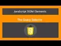 JavaScript DOM Elements -The Query Selector- JavaScript