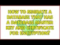 How to migrate a database that has a database master key and certificate for encryption