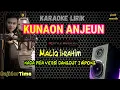 Download Lagu 🔴KUNAON ANJEUN (Maliq Ibrahim) KARAOKE NADA PRIA - DANGDUT KOPLO JAIPONG