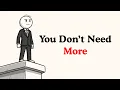 Less Is More Why Having Less Might Be the Greatest Advantage in Life