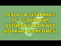 DevOps SysAdmins IIS 7 5 Windows Authentication not working sometimes
