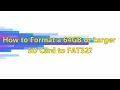 How to Format a 64GB or Larger SD Card to FAT32