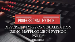 DIFFERENT TYPES OF VISUALIZATION USING MATPLOTLIB IN PYTHON-PART-2