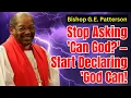 Stop Asking Can God Start Declaring God Can - Bishop G E Patterson Sermon