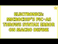 Electronics Microchip s pic-as throws syntax error on macro define 2 Solutions