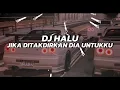 Lagu DJ HALU [ MAULANA ARDIANSYAH - JIKA DITAKDIRKAN DIA UNTUKKU] BREAKBEAT VIRAL TIKTOK TERBARU