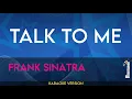 Download Lagu Talk To Me - Frank Sinatra (KARAOKE)