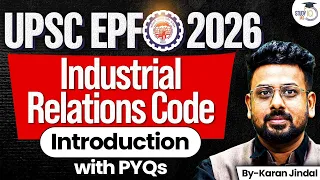 UPSC EPFO 2026 | Industrial Relations Code: Complete Introduction & PYQs | By Karan Jindal