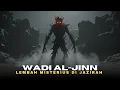Lagu Wadi Al-Jinn ‼️ Lembah Paling Angker Yang Menentang Logika