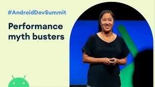 Performance myth busters Android Dev Summit 19