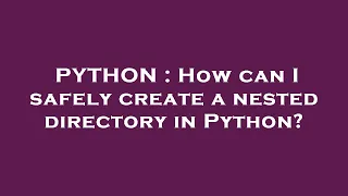 PYTHON How can I safely create a nested directory in Python
