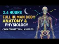 2 4 Hours of Full Human Body Anatomy and Physiology Crash Course to Fall Asleep To