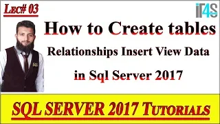SQL Server 2017 Tutorial 03 How to Create Tables Relationships Insert View Data in SQL Server