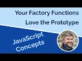 JavaScript Factory Functions and the Prototype