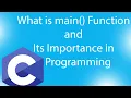 What is main function and its Importance in C Programming Purpose of Main Function