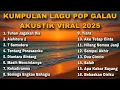 Download Lagu KUMPULAN LAGU POP GALAU AKUSTIK VIRAL 2025