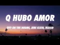 Ovy on the Drums, Jere Klein, Blessd - Q Hubo Amor (Medellín) (Letra/Lyrics)