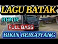 LAGU BATAK,, REMIX FULL BASS ENAK BERGOYANG DI PERJALANAN