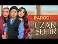 Download Lagu UZAK ŞEHİR - PARODİ