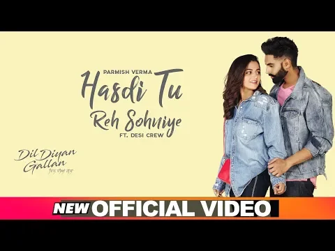 Download MP3 Hasdi Tu Reh Sohniye (Official Video) | Parmish Verma | Goldy | Wamiqa Gabbi | Dil Diyan Gallan