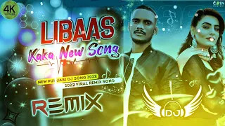 Download LIBAAS ( DJ REMIX ) KAKA || FULL dialogue HERD NEW DJ REMIX SONG || NEW PUNJABI DJ REMIX SONG2022 MP3