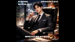 dracin ceo kedox u0026 slicejax breakbeat edit 