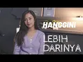 Lagu LEBIH DARINYA - HANGGINI | COVER BY MICHELA THEA