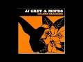 I Believe (In Everything)   JJ  GREY & MOFRO