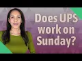 Does UPS work on Sunday