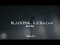 Download Lagu BLACKPINK - Kill This Love (Acapella/Vocals Only)