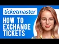 How to Exchange Tickets on Ticketmaster What is Ticket Exchange and How Does It Work