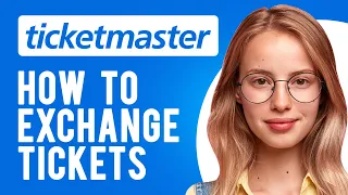 How to Exchange Tickets on Ticketmaster What is Ticket Exchange and How Does It Work