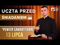 Download Lagu UCZTA PRZED ŚNIADANIEM ☕ - Pewien Samarytanin [EWANGELIA - 13 LIPCA 2025 odc.588]