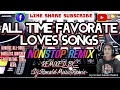 All Time Favorate Love Songs Nonstop Remix- Dj Ronald Music Remix