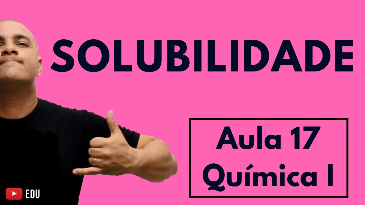 SOLUBILIDADE dos Compostos ORGÂNICOS e INORGÂNICOS | Aula 17 (Química I)
