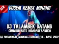 Download Lagu DJ Talambek Datang X Cimburu Buto X Bidadari Sarugo DJ Breakbeat Minang Full Bass Feat@SUKAPARTY